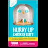 Hurry Up Chicken Butt